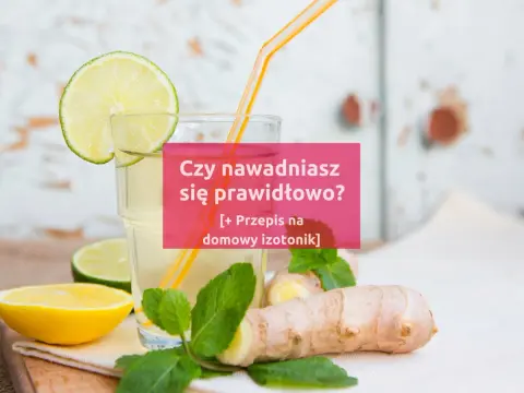Jak zrobić domowy izotonik? Naturalne przepisy na skuteczne nawodnienie